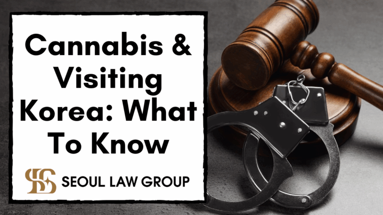 Forgotten Cannabis, Serious Consequences: What You Need to Know Before  Entering Korea - Seoul Law Group